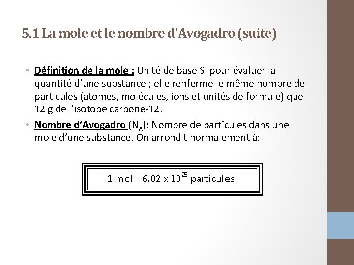 5. 1 La mole et le nombre d’Avogadro (suite) • Définition de la mole