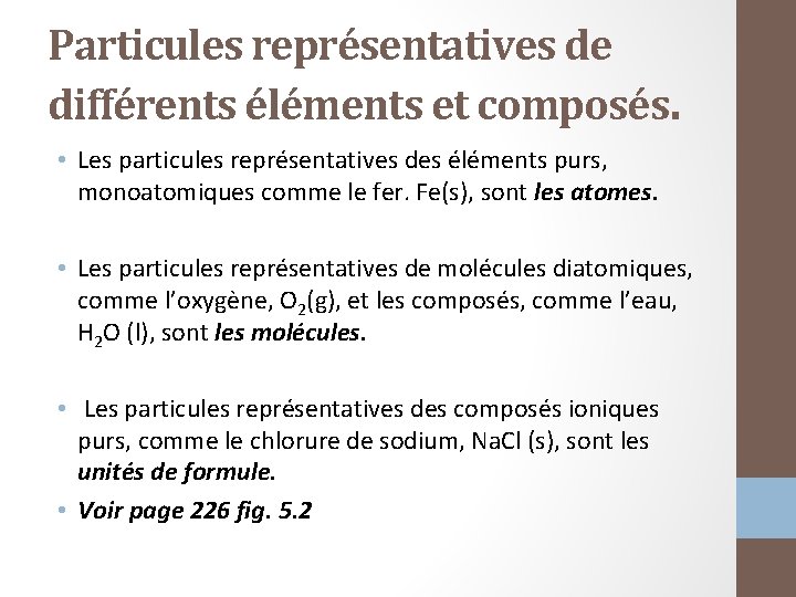 Particules représentatives de différents éléments et composés. • Les particules représentatives des éléments purs,
