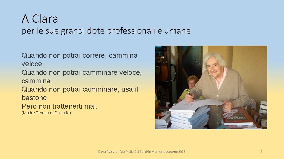 A Clara per le sue grandi dote professionali e umane Quando non potrai correre,