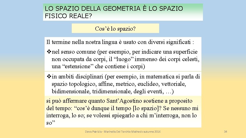 LO SPAZIO DELLA GEOMETRIA È LO SPAZIO FISICO REALE? Cos’è lo spazio? Il termine