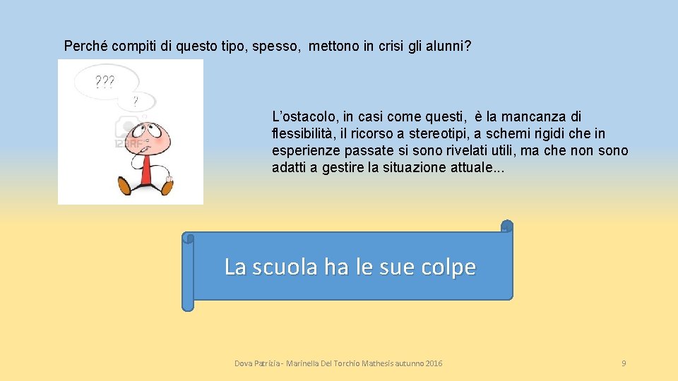 Perché compiti di questo tipo, spesso, mettono in crisi gli alunni? L’ostacolo, in casi