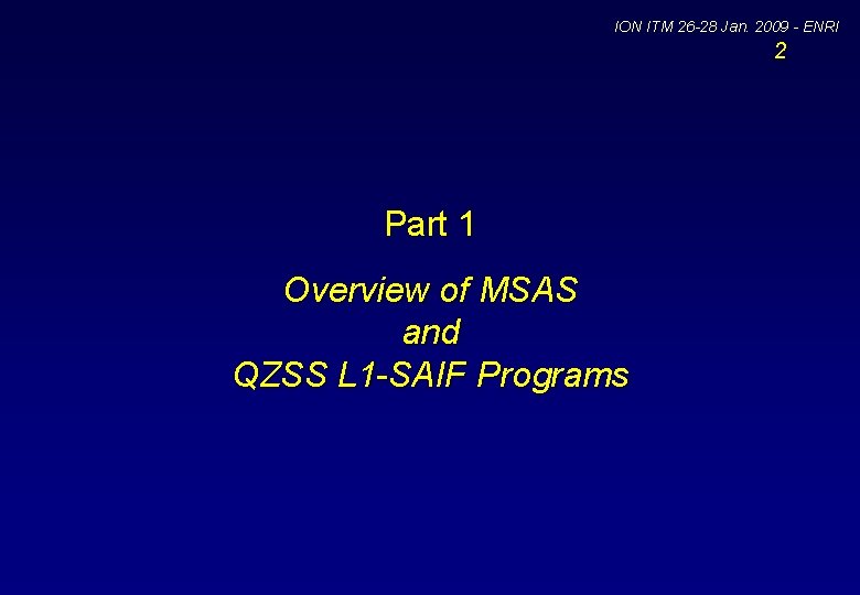 ION ITM 26 -28 Jan. 2009 - ENRI 2 Part 1 Overview of MSAS