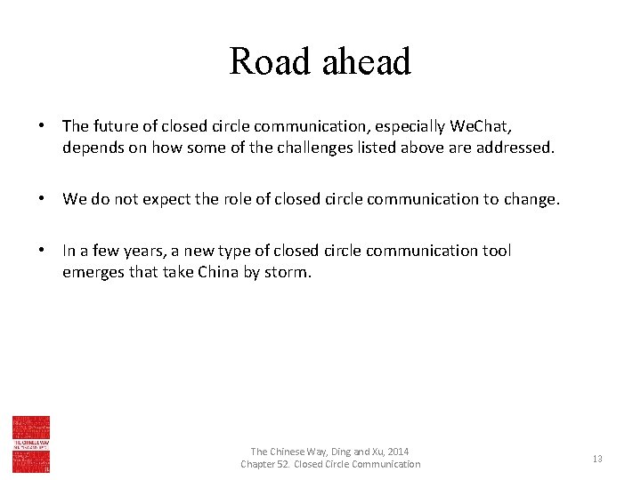 Road ahead • The future of closed circle communication, especially We. Chat, depends on