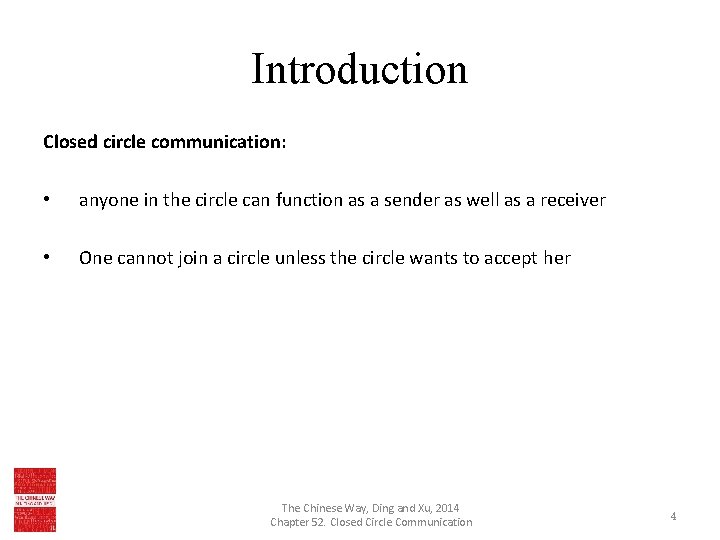 Introduction Closed circle communication: • anyone in the circle can function as a sender