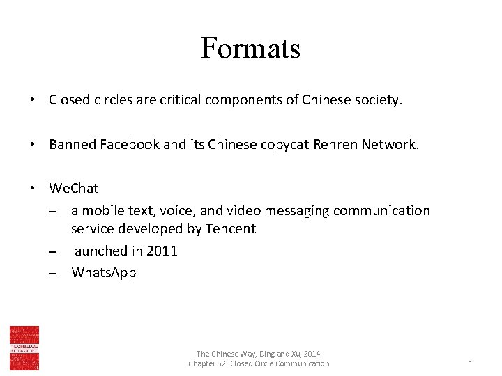 Formats • Closed circles are critical components of Chinese society. • Banned Facebook and