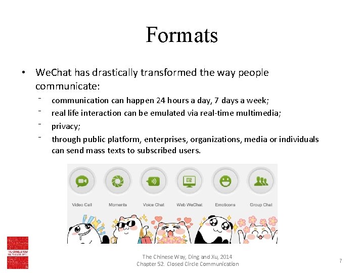 Formats • We. Chat has drastically transformed the way people communicate: ⁻ ⁻ communication