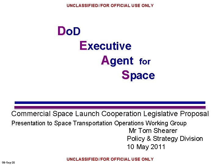 UNCLASSIFIED//FOR OFFICIAL USE ONLY Do. D Executive Agent for Space Commercial Space Launch Cooperation