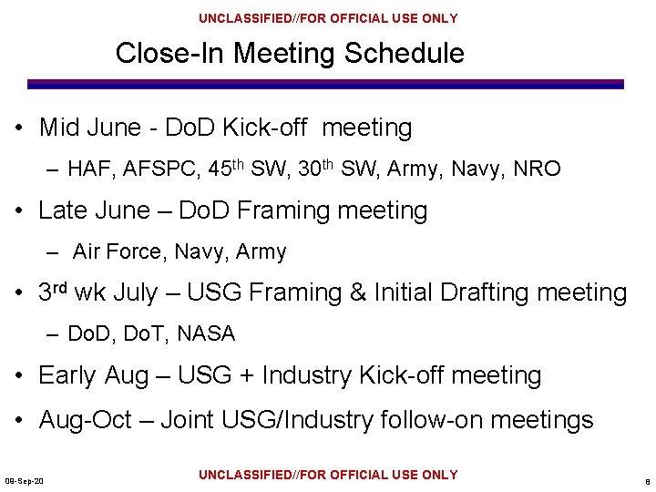 UNCLASSIFIED//FOR OFFICIAL USE ONLY Close-In Meeting Schedule • Mid June - Do. D Kick-off