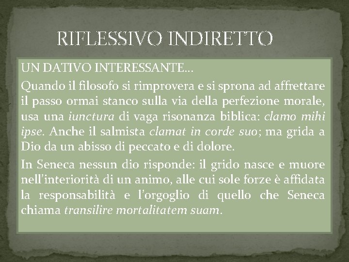 RIFLESSIVO INDIRETTO UN DATIVO INTERESSANTE… Quando il filosofo si rimprovera e si sprona ad