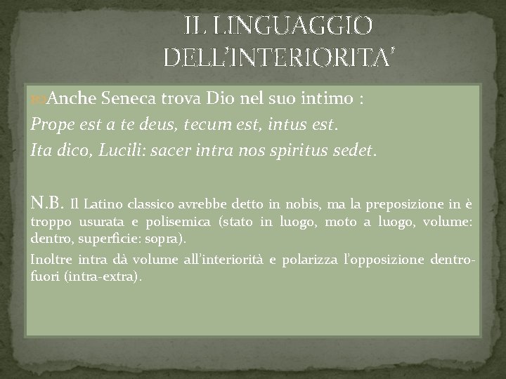 IL LINGUAGGIO DELL’INTERIORITA’ Anche Seneca trova Dio nel suo intimo : Prope est a