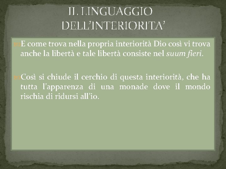 IL LINGUAGGIO DELL’INTERIORITA’ E come trova nella propria interiorità Dio così vi trova anche