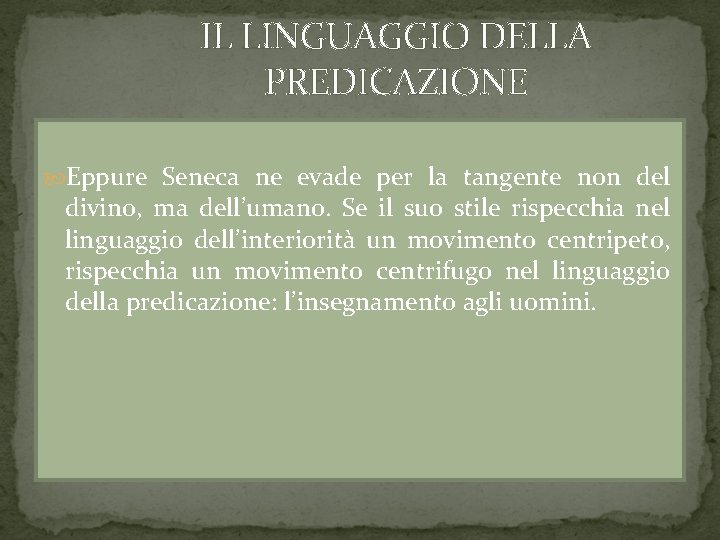 IL LINGUAGGIO DELLA PREDICAZIONE Eppure Seneca ne evade per la tangente non del divino,