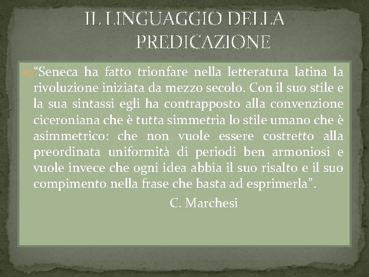 IL LINGUAGGIO DELLA PREDICAZIONE “Seneca ha fatto trionfare nella letteratura latina la rivoluzione iniziata