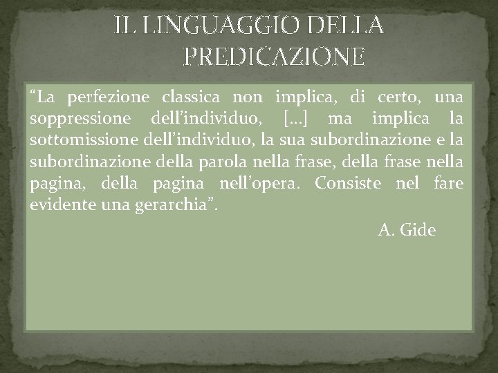 IL LINGUAGGIO DELLA PREDICAZIONE “La perfezione classica non implica, di certo, una soppressione dell’individuo,