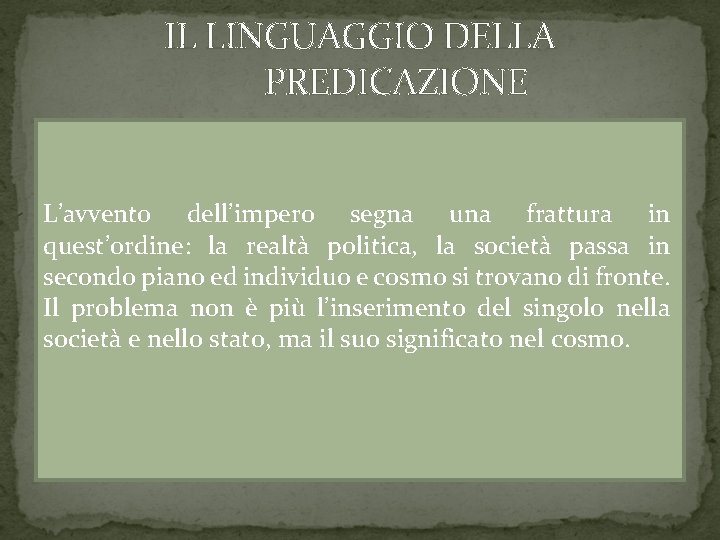 IL LINGUAGGIO DELLA PREDICAZIONE L’avvento dell’impero segna una frattura in quest’ordine: la realtà politica,