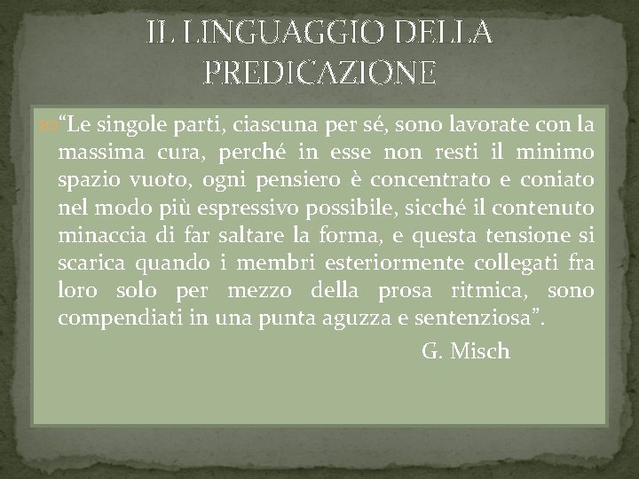 IL LINGUAGGIO DELLA PREDICAZIONE “Le singole parti, ciascuna per sé, sono lavorate con la