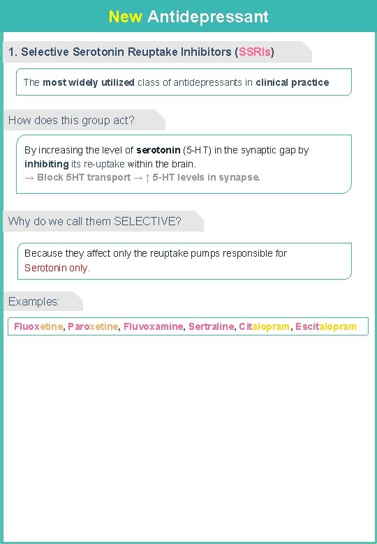 New Antidepressant 1. Selective Serotonin Reuptake Inhibitors (SSRIs) The most widely utilized class of New Antidepressant 1. Selective Serotonin Reuptake Inhibitors (SSRIs) The most widely utilized class of