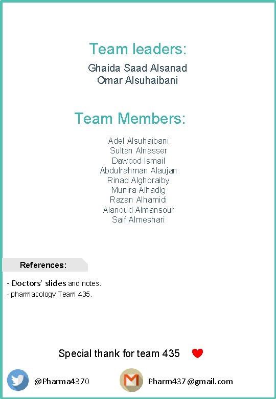 Team leaders: Ghaida Saad Alsanad Omar Alsuhaibani Team Members: Adel Alsuhaibani Sultan Alnasser Dawood