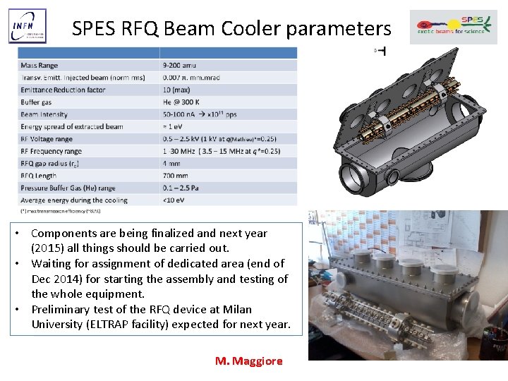  SPES RFQ Beam Cooler parameters • Components are being finalized and next year