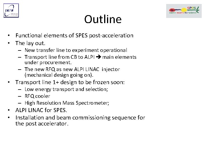 Outline • Functional elements of SPES post-acceleration • The lay out. – New transfer