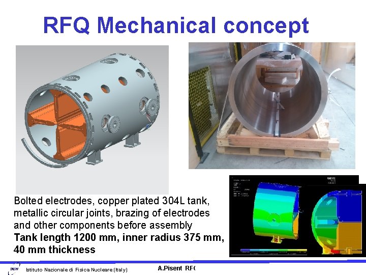 RFQ Mechanical concept Bolted electrodes, copper plated 304 L tank, metallic circular joints, brazing