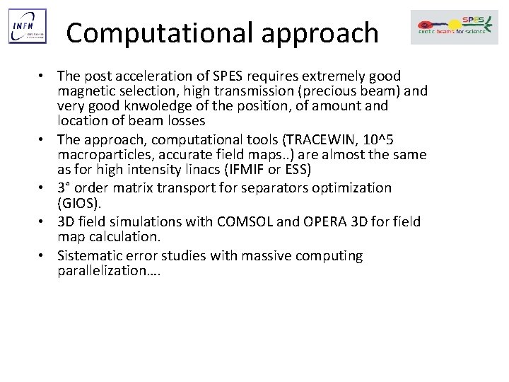 Computational approach • The post acceleration of SPES requires extremely good magnetic selection, high