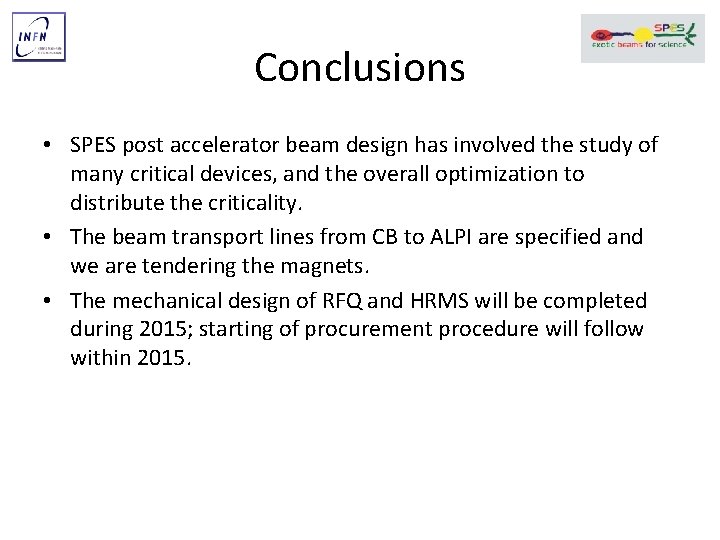 Conclusions • SPES post accelerator beam design has involved the study of many critical
