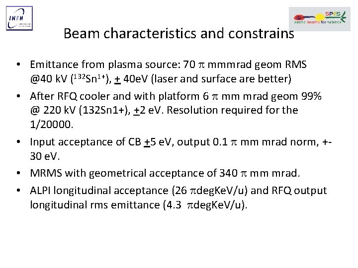 Beam characteristics and constrains • Emittance from plasma source: 70 mmmrad geom RMS @40