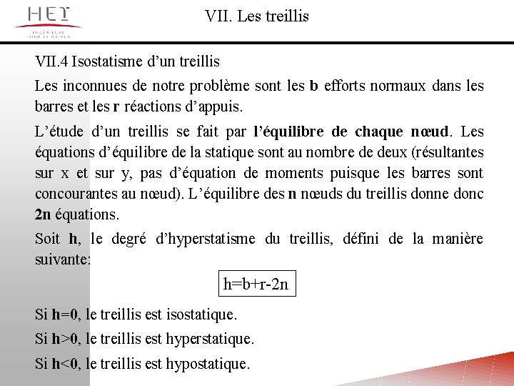 VII. Les treillis VII. 4 Isostatisme d’un treillis Les inconnues de notre problème sont