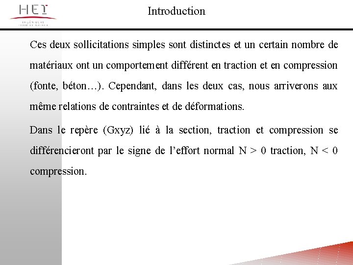 Introduction Ces deux sollicitations simples sont distinctes et un certain nombre de matériaux ont