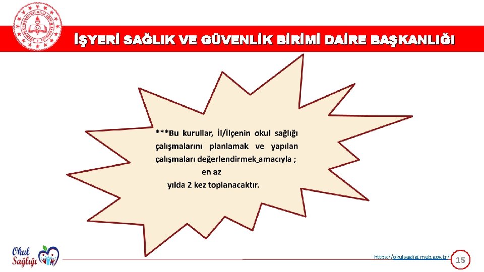 İŞYERİ SAĞLIK VE GÜVENLİK BİRİMİ DAİRE BAŞKANLIĞI https: //okulsagligi. meb. gov. tr/ 15 