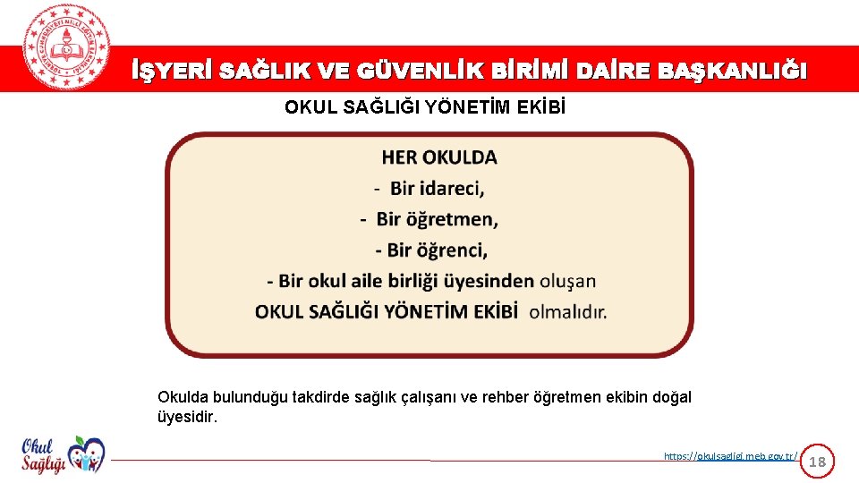 İŞYERİ SAĞLIK VE GÜVENLİK BİRİMİ DAİRE BAŞKANLIĞI OKUL SAĞLIĞI YÖNETİM EKİBİ Okulda bulunduğu takdirde