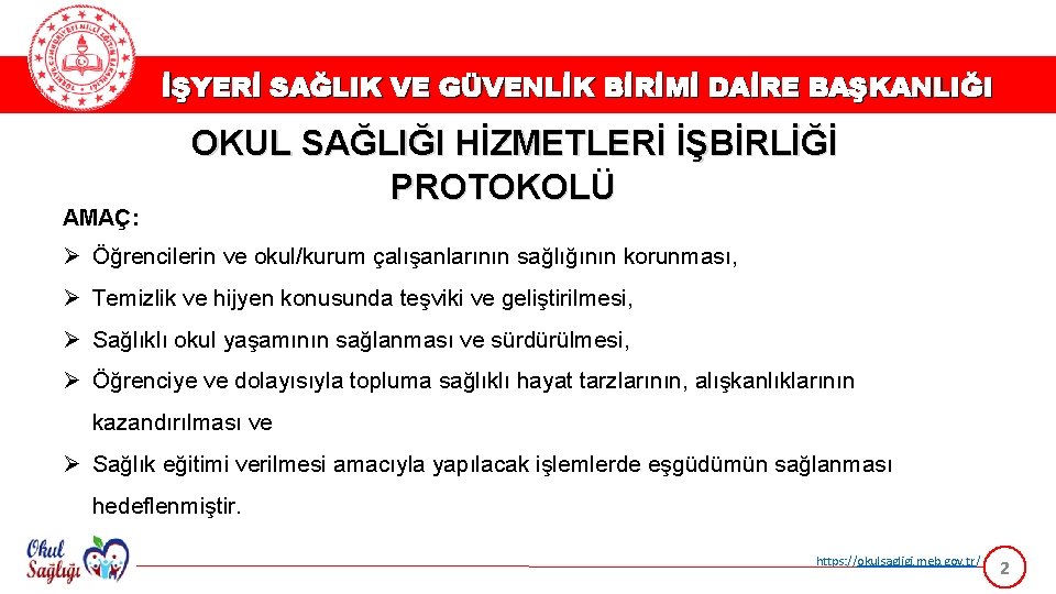 İŞYERİ SAĞLIK VE GÜVENLİK BİRİMİ DAİRE BAŞKANLIĞI AMAÇ: OKUL SAĞLIĞI HİZMETLERİ İŞBİRLİĞİ PROTOKOLÜ Ø