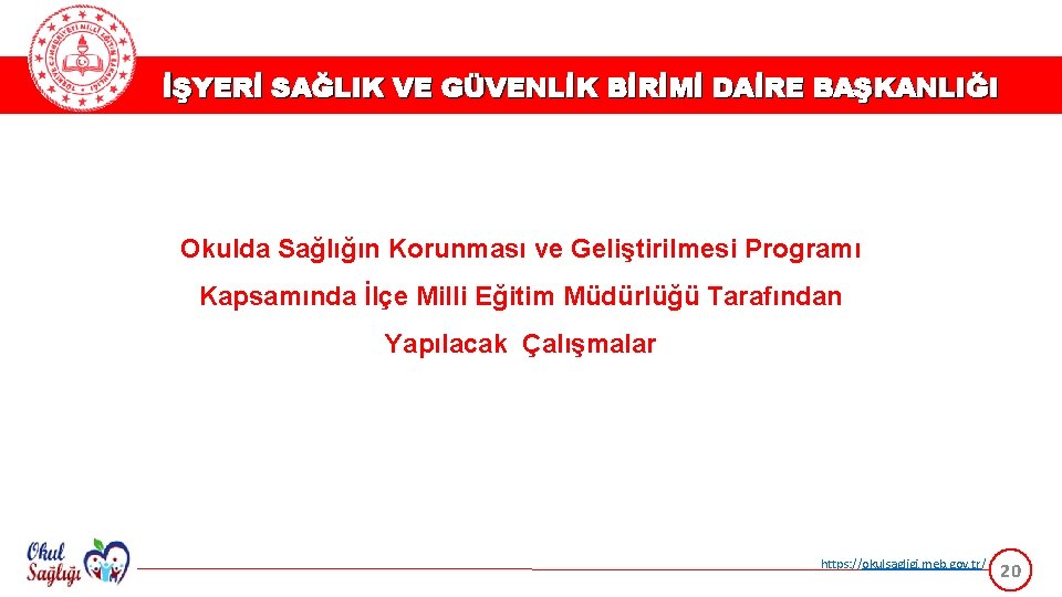 İŞYERİ SAĞLIK VE GÜVENLİK BİRİMİ DAİRE BAŞKANLIĞI Okulda Sağlığın Korunması ve Geliştirilmesi Programı Kapsamında