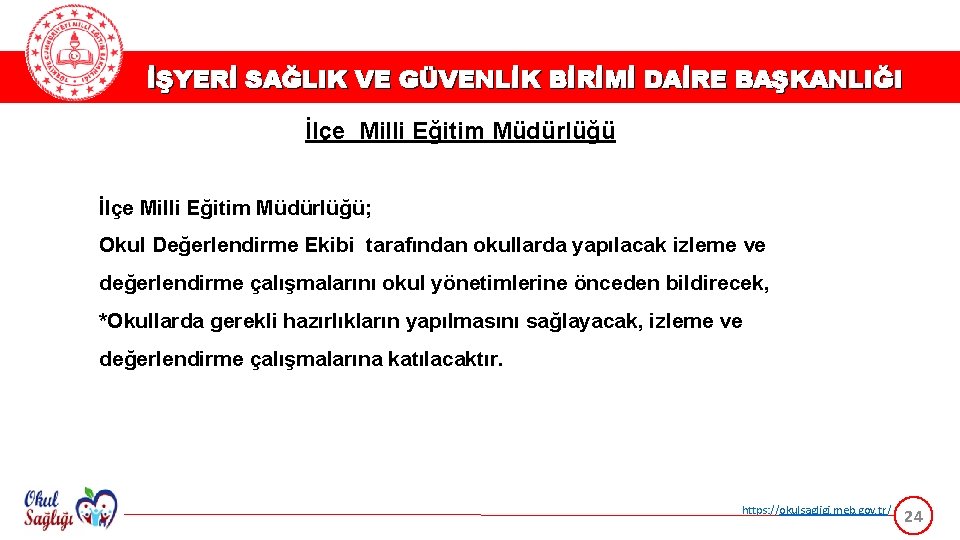 İŞYERİ SAĞLIK VE GÜVENLİK BİRİMİ DAİRE BAŞKANLIĞI İlçe Milli Eğitim Müdürlüğü; Okul Değerlendirme Ekibi