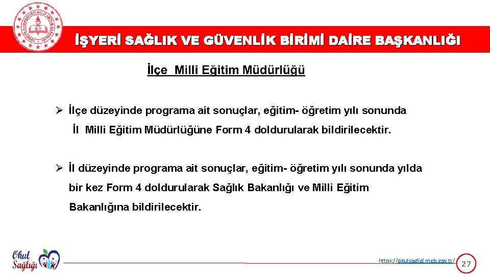 İŞYERİ SAĞLIK VE GÜVENLİK BİRİMİ DAİRE BAŞKANLIĞI Ø İlçe düzeyinde programa ait sonuçlar, eğitim-