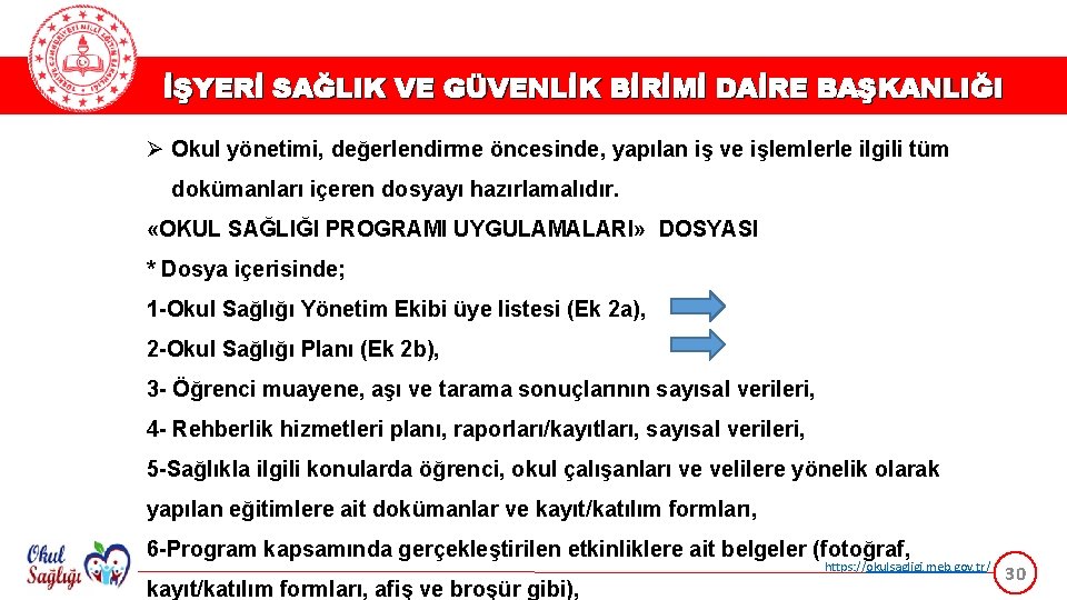 İŞYERİ SAĞLIK VE GÜVENLİK BİRİMİ DAİRE BAŞKANLIĞI Ø Okul yönetimi, değerlendirme öncesinde, yapılan iş