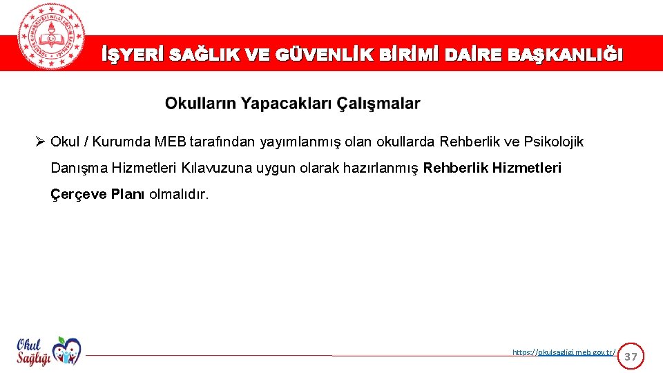 İŞYERİ SAĞLIK VE GÜVENLİK BİRİMİ DAİRE BAŞKANLIĞI Ø Okul / Kurumda MEB tarafından yayımlanmış