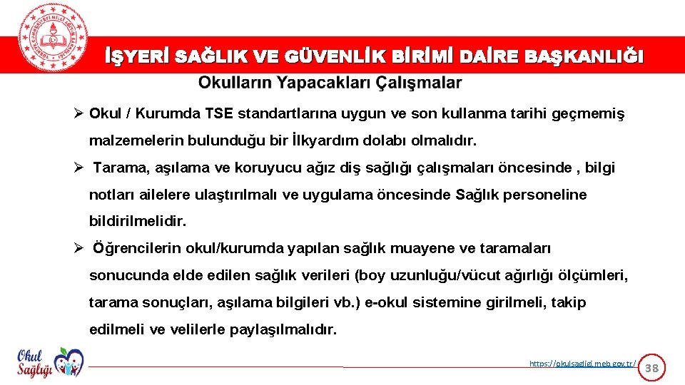 İŞYERİ SAĞLIK VE GÜVENLİK BİRİMİ DAİRE BAŞKANLIĞI Ø Okul / Kurumda TSE standartlarına uygun