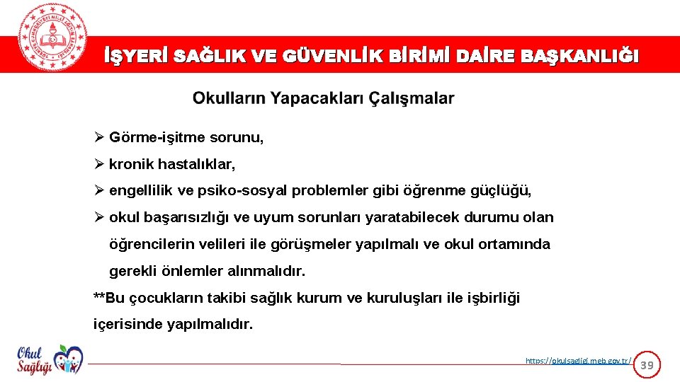 İŞYERİ SAĞLIK VE GÜVENLİK BİRİMİ DAİRE BAŞKANLIĞI Ø Görme-işitme sorunu, Ø kronik hastalıklar, Ø