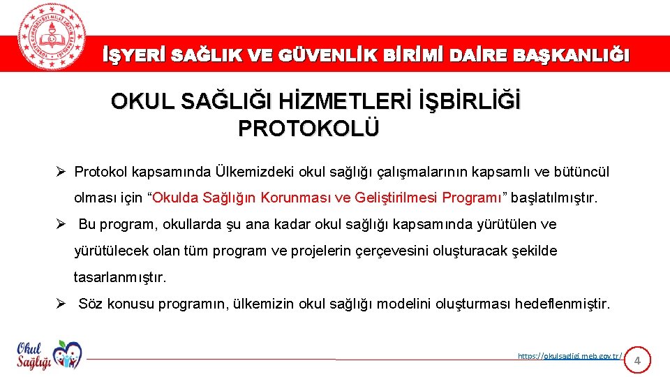 İŞYERİ SAĞLIK VE GÜVENLİK BİRİMİ DAİRE BAŞKANLIĞI OKUL SAĞLIĞI HİZMETLERİ İŞBİRLİĞİ PROTOKOLÜ Ø Protokol