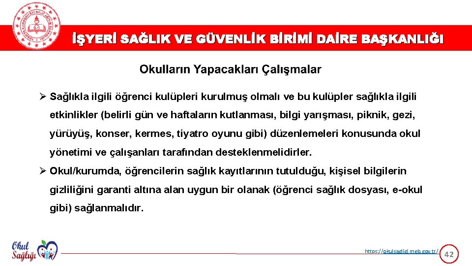 İŞYERİ SAĞLIK VE GÜVENLİK BİRİMİ DAİRE BAŞKANLIĞI Ø Sağlıkla ilgili öğrenci kulüpleri kurulmuş olmalı