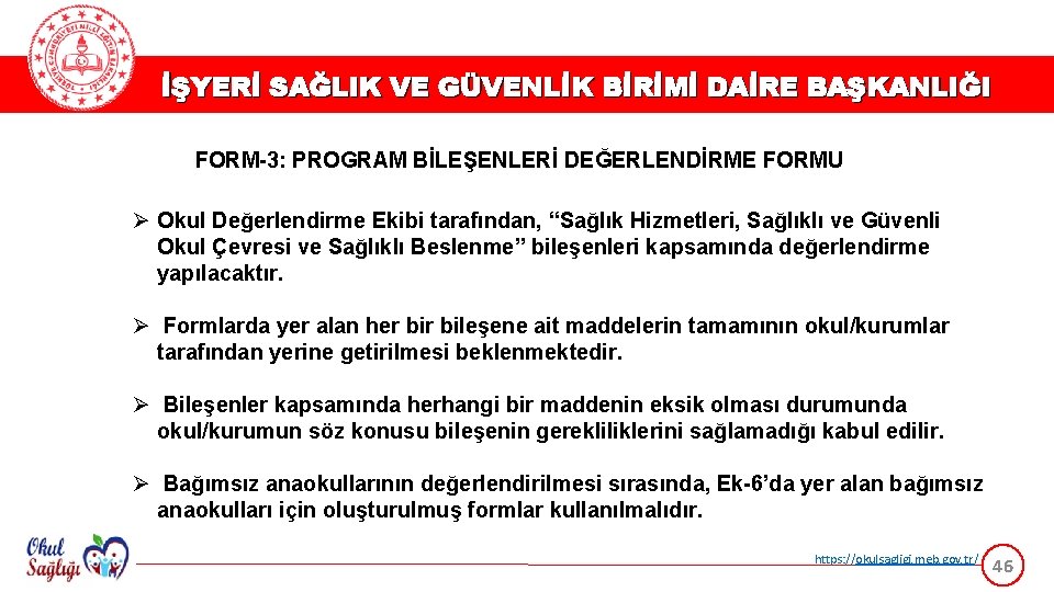 İŞYERİ SAĞLIK VE GÜVENLİK BİRİMİ DAİRE BAŞKANLIĞI FORM-3: PROGRAM BİLEŞENLERİ DEĞERLENDİRME FORMU Ø Okul