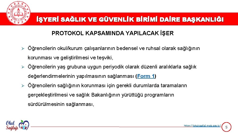 İŞYERİ SAĞLIK VE GÜVENLİK BİRİMİ DAİRE BAŞKANLIĞI PROTOKOL KAPSAMINDA YAPILACAK İŞER Ø Öğrencilerin okul/kurum