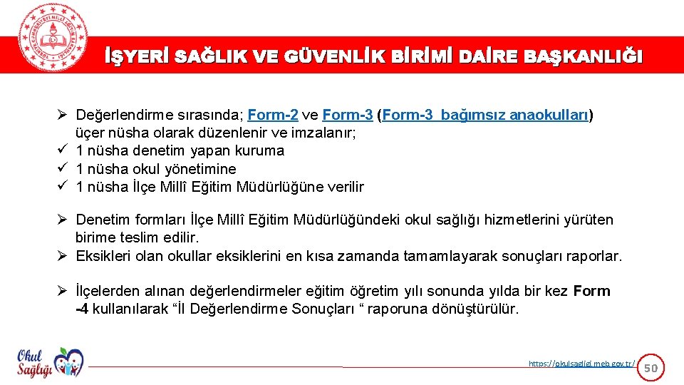 İŞYERİ SAĞLIK VE GÜVENLİK BİRİMİ DAİRE BAŞKANLIĞI Ø Değerlendirme sırasında; Form-2 ve Form-3 (Form-3