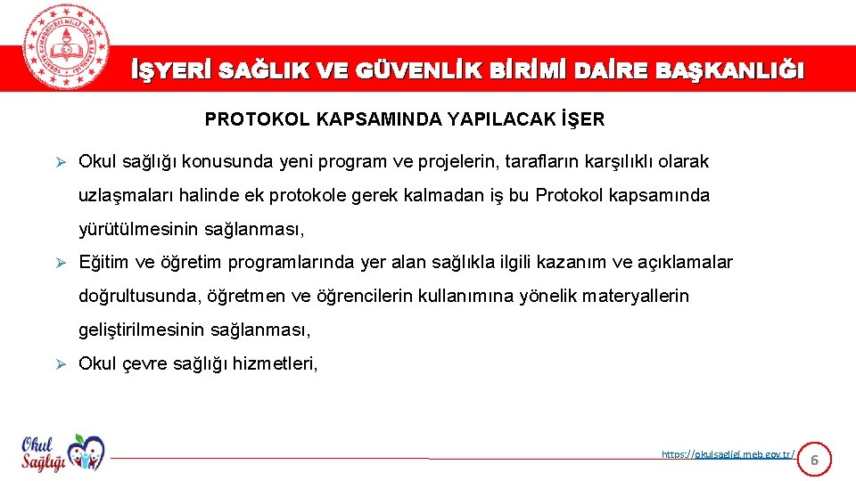 İŞYERİ SAĞLIK VE GÜVENLİK BİRİMİ DAİRE BAŞKANLIĞI PROTOKOL KAPSAMINDA YAPILACAK İŞER Ø Okul sağlığı