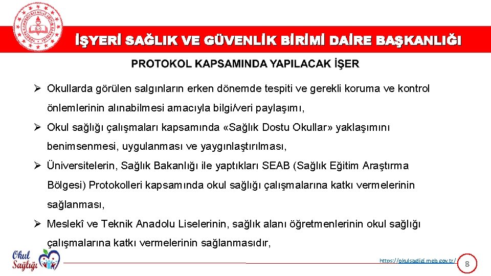 İŞYERİ SAĞLIK VE GÜVENLİK BİRİMİ DAİRE BAŞKANLIĞI Ø Okullarda görülen salgınların erken dönemde tespiti