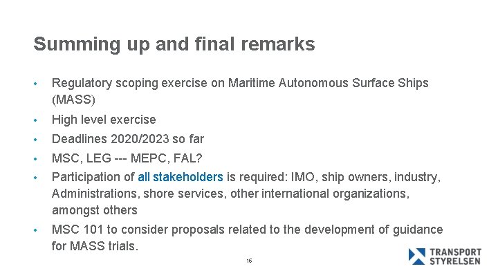 Summing up and final remarks • Regulatory scoping exercise on Maritime Autonomous Surface Ships