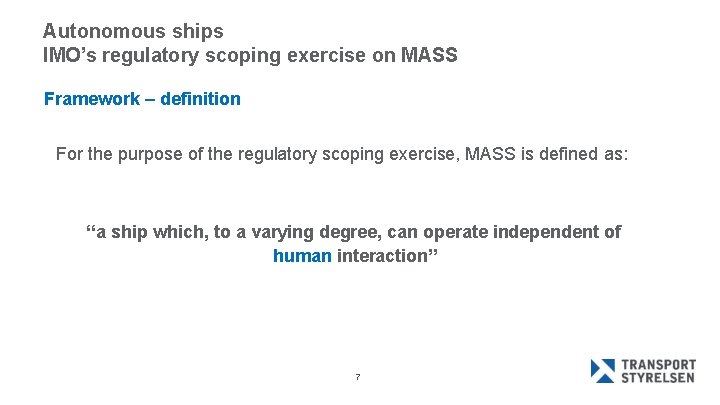 Autonomous ships IMO’s regulatory scoping exercise on MASS Framework – definition For the purpose