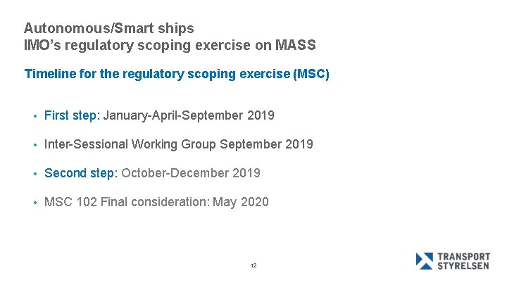 Autonomous/Smart ships IMO’s regulatory scoping exercise on MASS Timeline for the regulatory scoping exercise